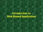Introduction to Web Based Application - slide 1
