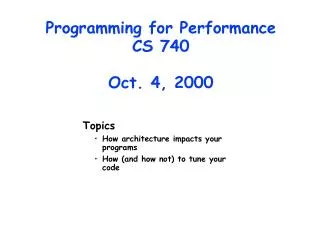 Programming for Performance CS 740 Oct. 4, 2000