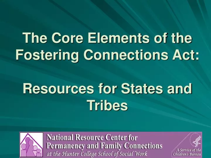 the core elements of the fostering connections act resources for states and tribes