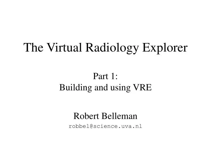 the virtual radiology explorer part 1 building and using vre