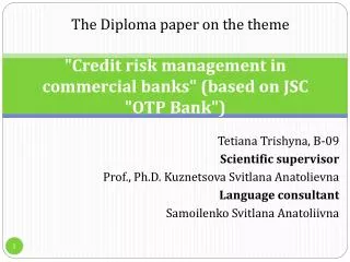 &quot;Credit risk management in commercial banks&quot; (based on JSC &quot;OTP Bank&quot;)