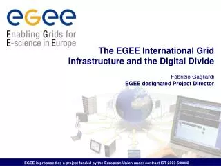 EGEE is proposed as a project funded by the European Union under contract IST-2003-508833