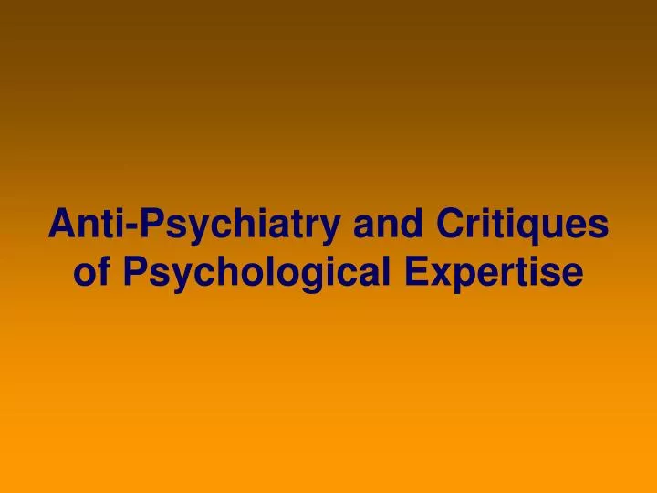 anti psychiatry and critiques of psychological expertise