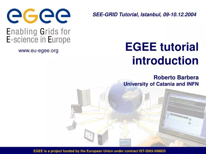 egee tutorial introduction roberto barbera university of catania and infn