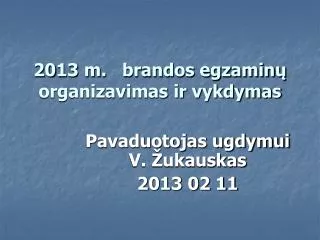 20 13 m brandos egzamin organizavimas ir vykdymas