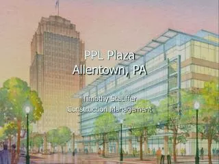 PPL Plaza Allentown, PA