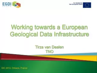 Working towards a European Geological Data Infrastructure Tirza van Daalen TNO