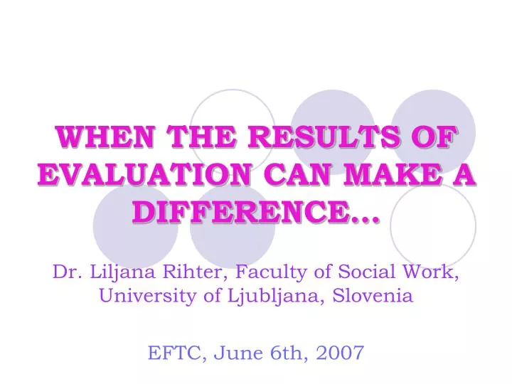 when the results of evaluation can make a difference