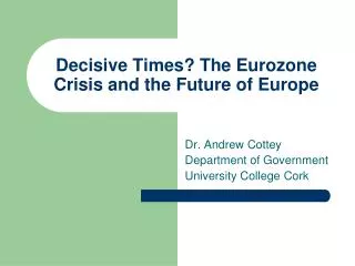 Decisive Times? The Eurozone Crisis and the Future of Europe