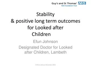 Stability &amp; positive long term outcomes for Looked after Children