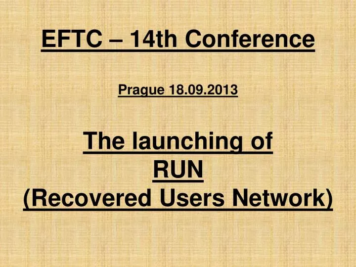 eftc 14th conference prague 18 09 2013 the launching of run recovered users network