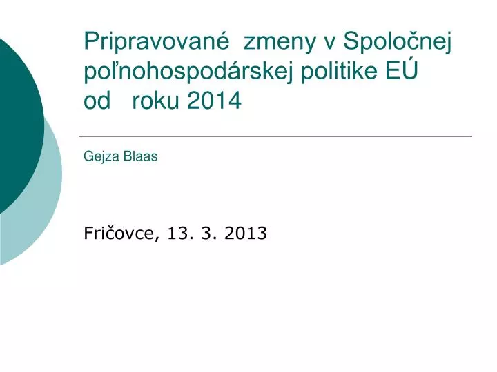 pripravovan zmeny v spolo nej po nohospod rskej politike e od roku 2014 gejza blaas