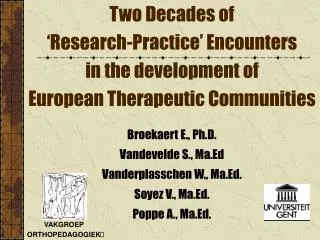 Broekaert E., Ph.D. Vandevelde S., Ma.Ed Vanderplasschen W., Ma.Ed. Soyez V., Ma.Ed.
