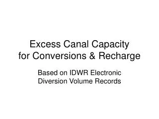 Excess Canal Capacity for Conversions &amp; Recharge