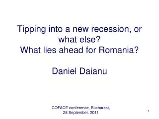 Tipping into a new recession, or what else? What lies ahead for Romania? Daniel Daianu