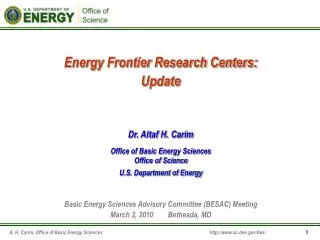 Energy Frontier Research Centers: Update Dr. Altaf H. Carim Office of Basic Energy Sciences