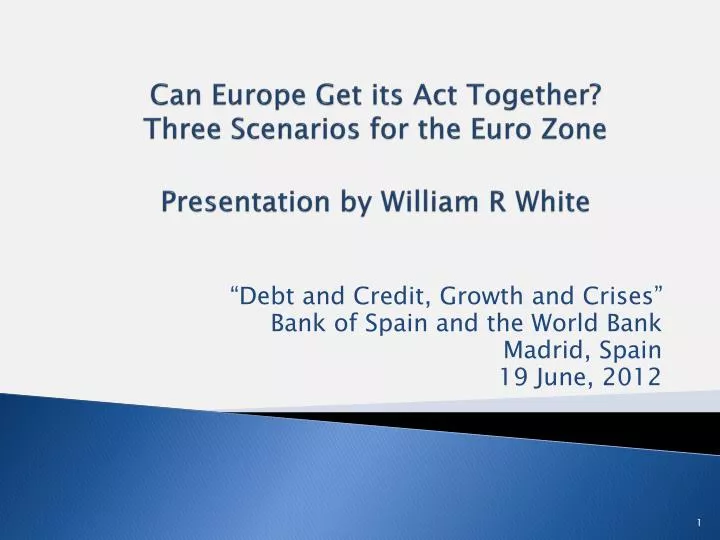 can europe get its act together three scenarios for the euro zone presentation by william r white