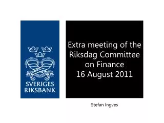 Extra meeting of the Riksdag Committee on Finance 16 August 2011