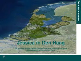 Jessica in Den Haag Ton Overmeire, Program Manager European Funds at the Municipality The Hague