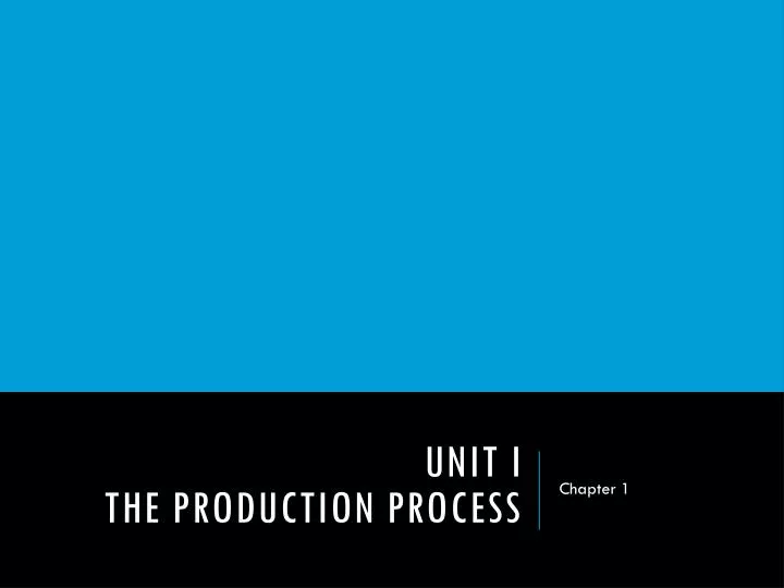 unit i the production process