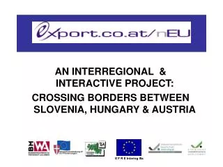 AN INTERREGIONAL &amp; INTERACTIVE PROJECT: CROSSING BORDERS BETWEEN SLOVENIA, HUNGARY &amp; AUSTRIA