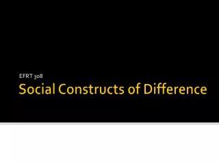 Social Constructs of Difference