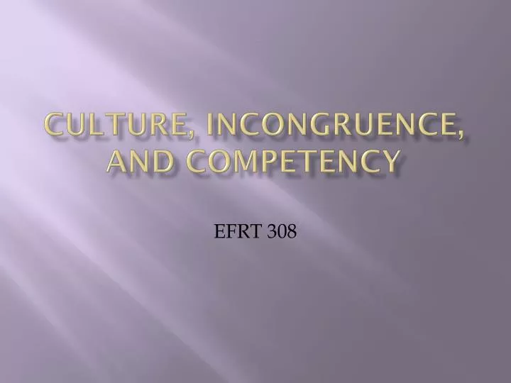culture incongruence and competency