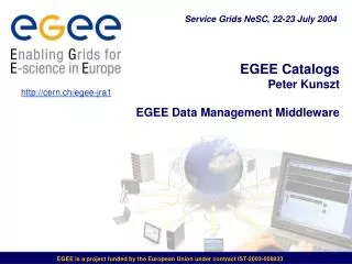 EGEE Catalogs Peter Kunszt EGEE Data Management Middleware