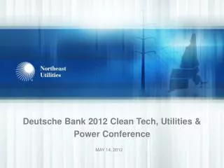 Deutsche Bank 2012 Clean Tech, Utilities &amp; Power Conference