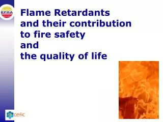 Flame Retardants and their contribution to fire safety and the quality of life
