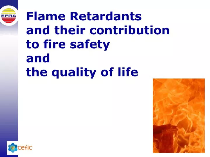 flame retardants and their contribution to fire safety and the quality of life