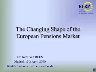 The Changing Shape of the European Pensions Market