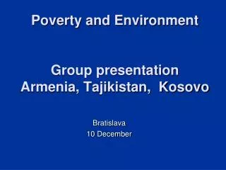 Poverty and Environment Group presentation Armenia, Tajikistan, Kosovo