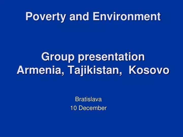 poverty and environment group presentation armenia tajikistan kosovo