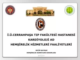İ.Ü.CERRAHPAŞA TIP FAKÜLTESİ HASTANESİ KARDİYOLOJİ AD HEMŞİRELİK HİZMETLERİ FAALİYETLERİ