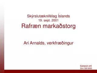 Skýrslutæknifélag Íslands 19. sept. 2001 Rafræn markaðstorg