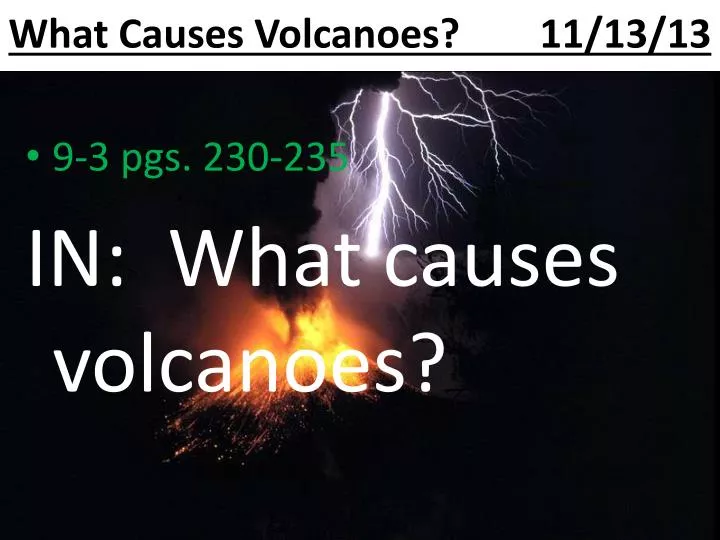 what causes volcanoes 11 13 13