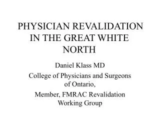PHYSICIAN REVALIDATION IN THE GREAT WHITE NORTH