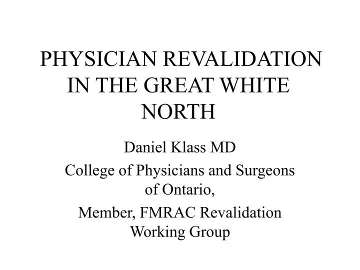 physician revalidation in the great white north