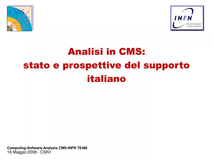 analisi in cms stato e prospettive del supporto italiano