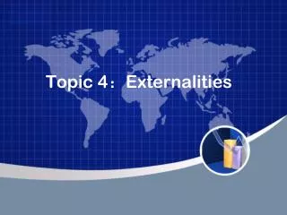 Topic 4 ? Externalities