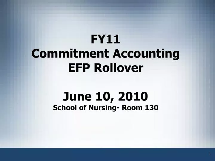 fy11 commitment accounting efp rollover june 10 2010 school of nursing room 130