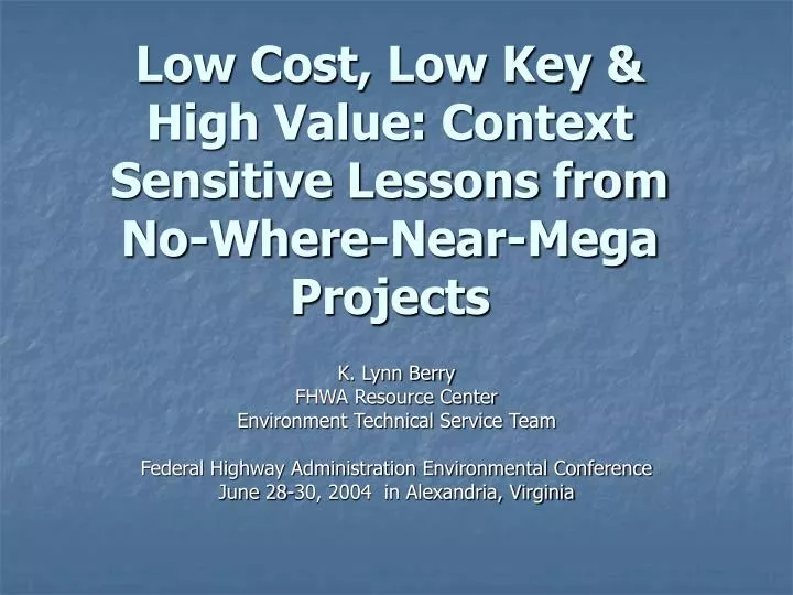 low cost low key high value context sensitive lessons from no where near mega projects