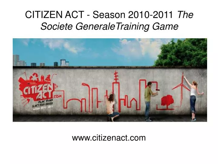 citizen act season 2010 2011 the societe generaletraining game