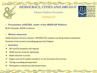 DEMOCRACY, CITIES AND DRUGS II Thematic Platforms Presentation HEAD-UP