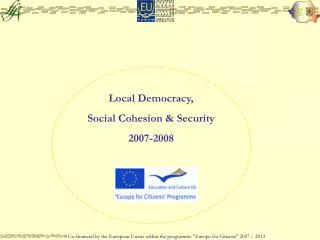 Local Democracy, Social Cohesion &amp; Security 2007-2008