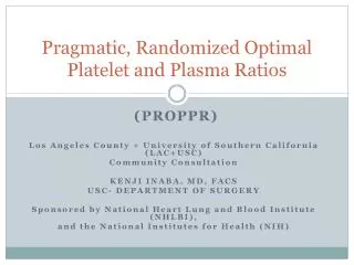 Pragmatic, Randomized Optimal Platelet and Plasma Ratios