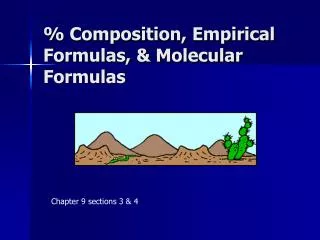 % Composition, Empirical Formulas, &amp; Molecular Formulas