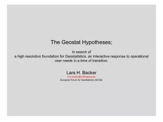Lars H. Backer lars.backer@mdmapping.se European Forum for GeoStatistics (EFGS)