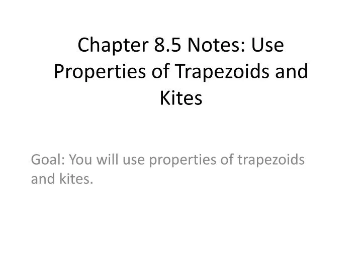 chapter 8 5 notes use properties of trapezoids and kites